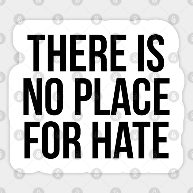 THERE IS NO PLACE FOR HATE Sticker by MadEDesigns